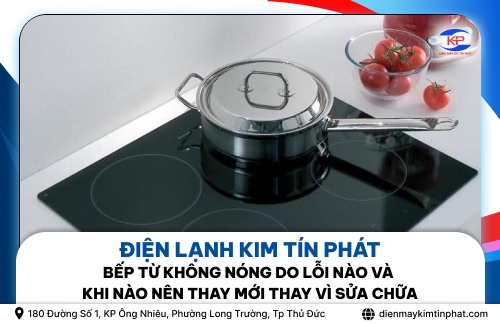 Bếp Từ Không Nóng Do Lỗi Nào Và Khi Nào Nên Thay Mới Thay Vì Sửa Chữa