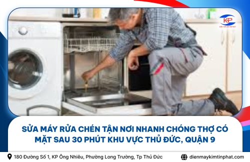 Sửa máy rửa chén tận nơi nhanh chóng thợ có mặt sau 30 phút khu vực Thủ Đức, Quận 9