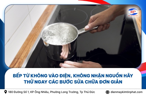 Bếp Từ Không Vào Điện, Không Nhận Nguồn Hãy Thử Ngay Các Bước Sửa Chữa Đơn Giản