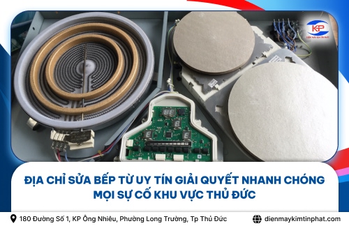 Địa Chỉ Sửa Bếp Từ Uy Tín Giải Quyết Nhanh Chóng Mọi Sự Cố Khu Vực Thủ Đức