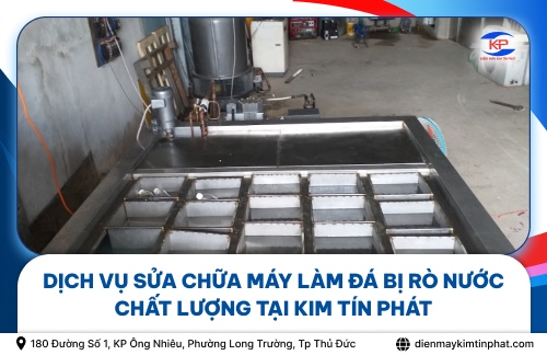 Dịch Vụ Sửa Chữa Máy Làm Đá Bị Rò Nước Chất Lượng Tại Kim Tín Phát