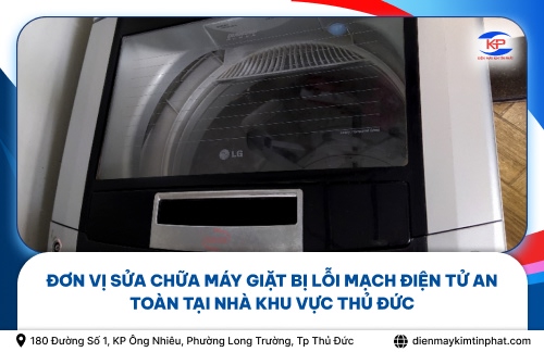 Đơn Vị Sửa Chữa Máy Giặt Bị Lỗi Mạch Điện Tử An Toàn Tại Nhà Khu Vực Thủ Đức