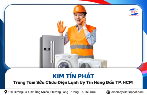 Kim Tín Phát Trung Tâm Sửa Chữa Điện Lạnh Uy Tín Hàng Đầu TP.HCM