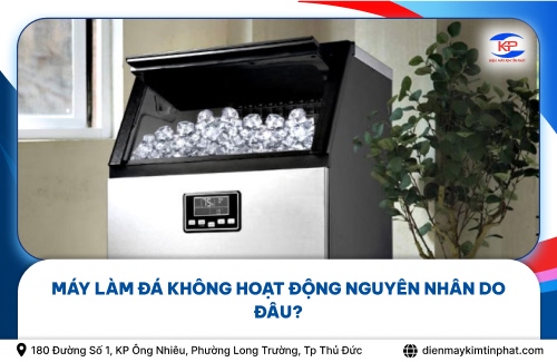 Máy Làm Đá Không Hoạt Động Nguyên Nhân Do Đâu?