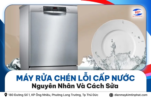 Máy Rửa Chén Lỗi Cấp Nước Nguyên Nhân Và Cách Sửa