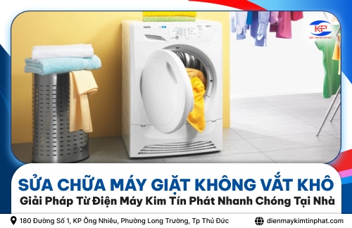Sửa Chữa Máy Giặt Không Vắt Khô Giải Pháp Từ Điện Máy Kim Tín Phát Nhanh Chóng Tại Nhà