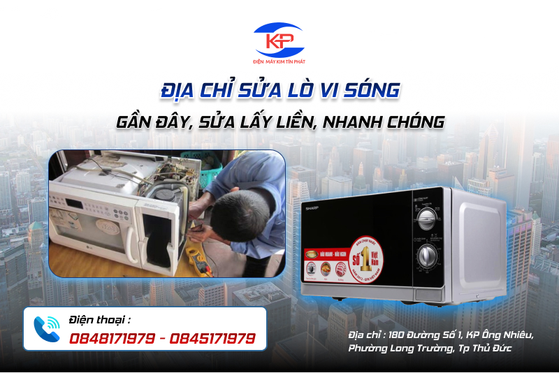 ĐỊA CHỈ SỬA LÒ VI SÓNG GẦN ĐÂY, SỬA LẤY LIỀN, NHANH CHÓNG